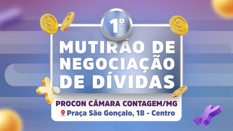 Procon Câmara realiza mutirão de negociação de dívidas