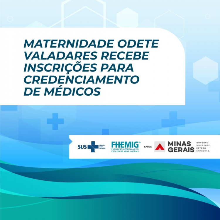 Maternidade Odete Valadares recebe inscrições para credenciamento de médicos